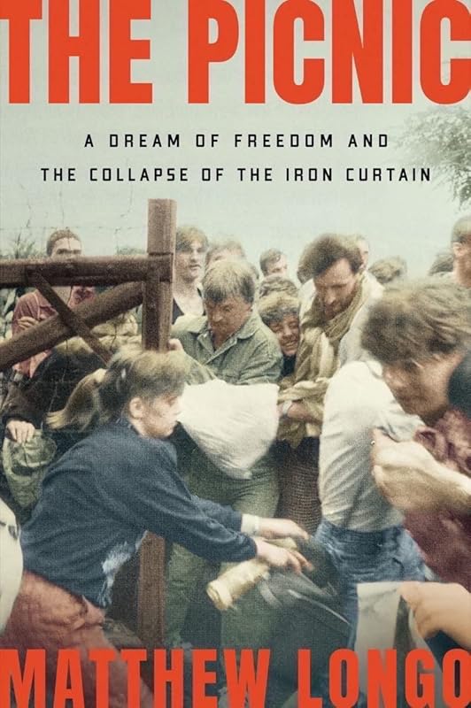 The Picnic: A Dream of Freedom and the Collapse of the Iron Curtain by Matthew Longo