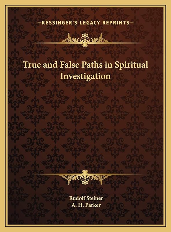 True and False Paths in Spiritual Investigation by Dr Rudolf Steiner