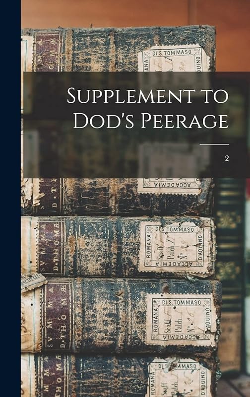 Supplement to Dod's Peerage; 2 by Anonymous