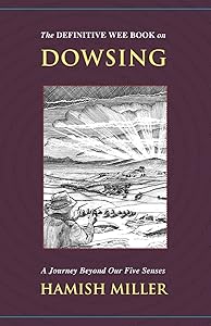 The Definitive Wee Book on Dowsing: A Journey Beyond Our Five Senses by Hamish Miller