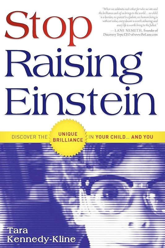 Stop Raising Einstein: Discover The Unique Brilliance In Your Child...and You by Tara Kennedy-Kline