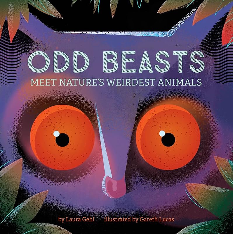 Odd Beasts: Meet Nature's Weirdest Animals by Laura Gehl