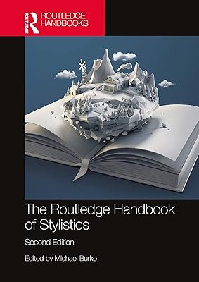 The Routledge Handbook of Stylistics (Routledge Handbooks in English Language Studies)