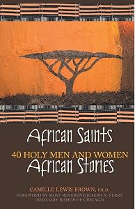 African Saints, African Stories: 40 Holy Men and Women by Camille Lewis Brown