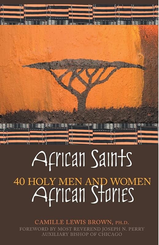 African Saints, African Stories: 40 Holy Men and Women by Camille Lewis Brown