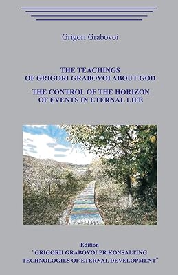 The Teaching of Grigori Grabovoi about God. The Control of the Horizon of Events in Eternal Life.