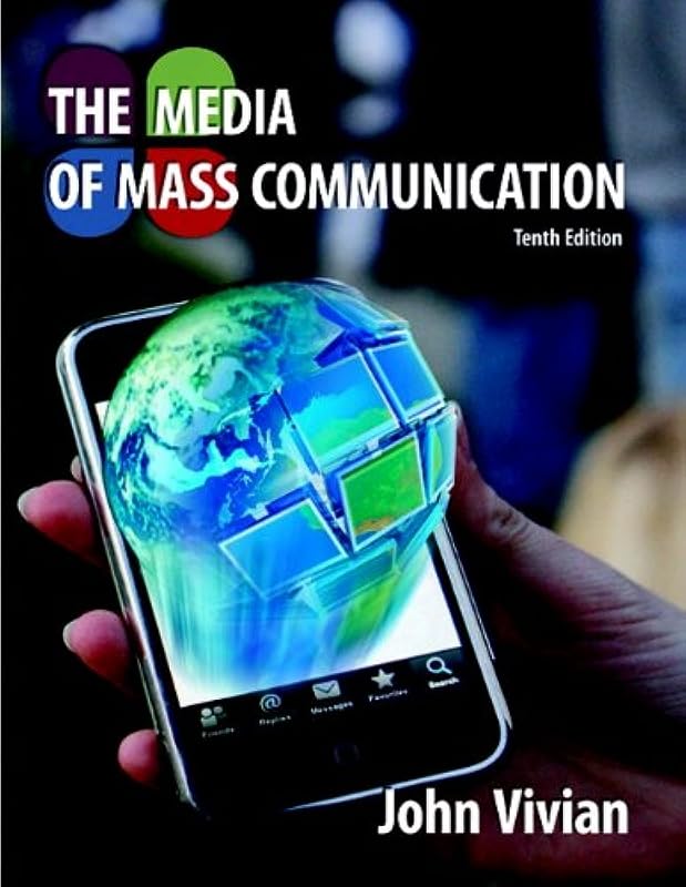 The Media of Mass Communication (10th Edition) by John Vivian