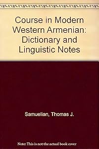Course in Modern Western Armenian: Dictionary and Linguistic Notes (English and Armenian Edition) by Thomas J. Samuelian