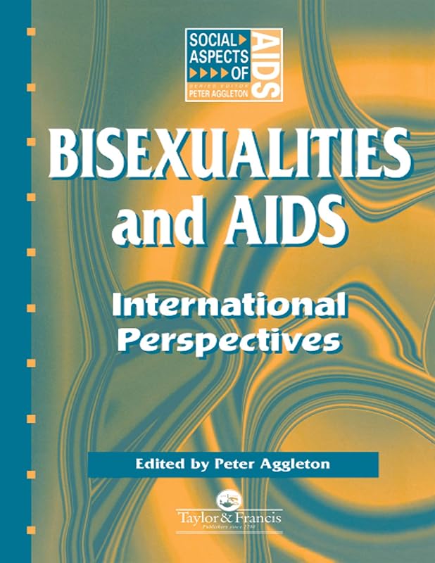 Bisexualities and AIDS: International Perspectives (Social Aspects of AIDS) by Peter Aggleton
