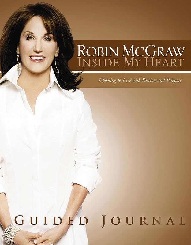 Inside My Heart Guided Journal: Choosing to Live With Passion and Purpose by Robin McGraw