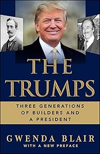 The Trumps: Three Generations of Builders and a President by Gwenda Blair