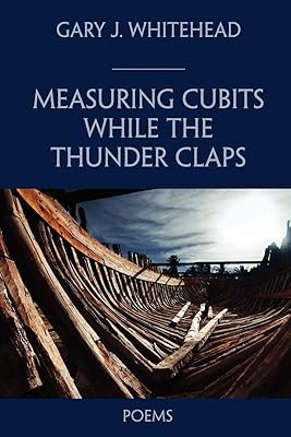 Measuring Cubits While the Thunder Claps: Poems