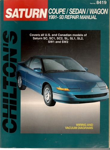 Chilton's Saturn Coupe/Sedan/Wagon 1991-93 Repair Manual/Part No 8419 (Chilton's Total Car Care) by Kerry A. Freeman
