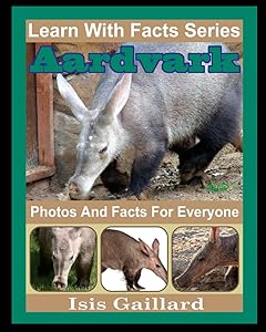 Aardvarks Photos and Facts for Everyone: Animals in Nature (Learn With Facts Series)