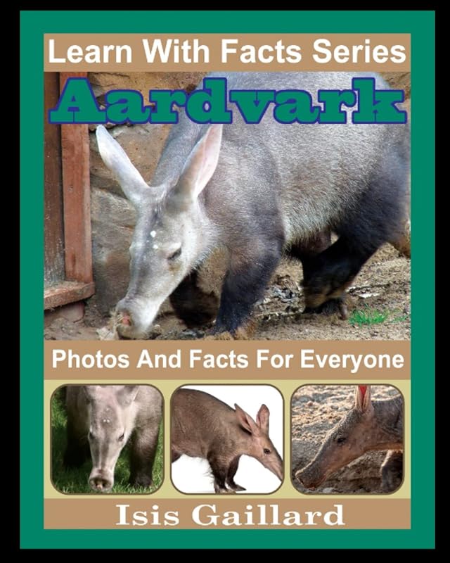 Aardvarks Photos and Facts for Everyone: Animals in Nature (Learn With Facts Series) by Isis Gaillard