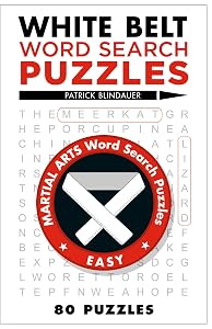 White Belt Word Search Puzzles (Martial Arts Puzzles Series) by Patrick Blindauer