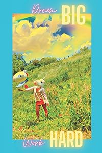 Dream Big Work Hard by Lilee Tori-Lee