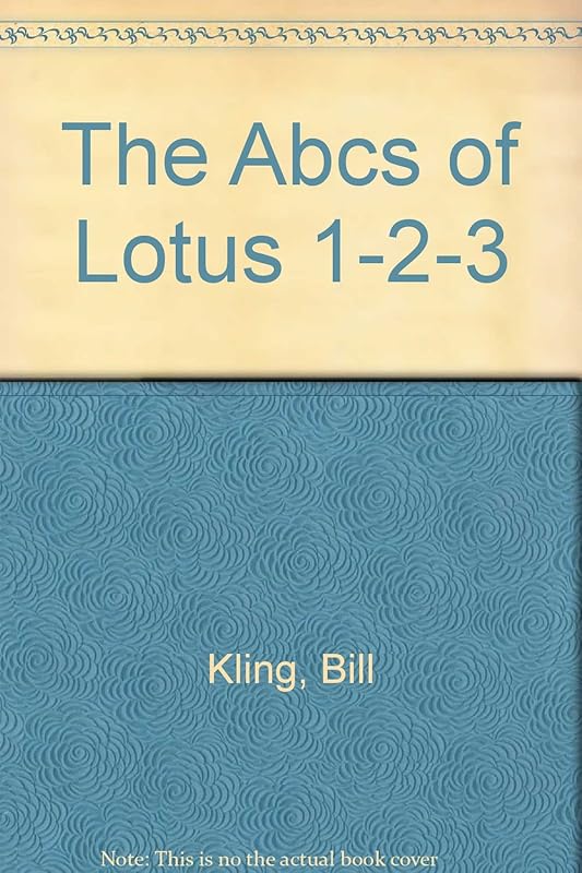 ABCs of Lotus 1-2-3 by Bill Kling