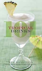 101 Tropical Drinks by Kim Haasarud