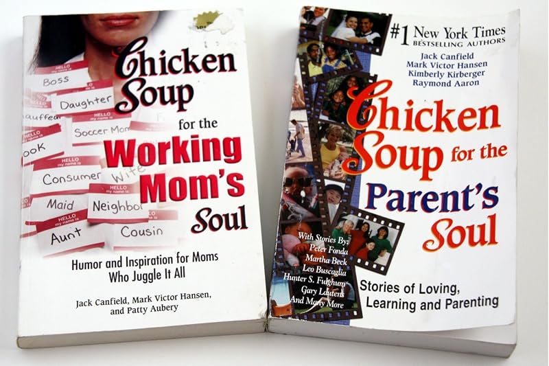 Chicken Soup for the Working Mom's Soul: Inspiring Stories from the Playroom to the Boardroom (Chicken Soup for the Soul) by Jack Canfield