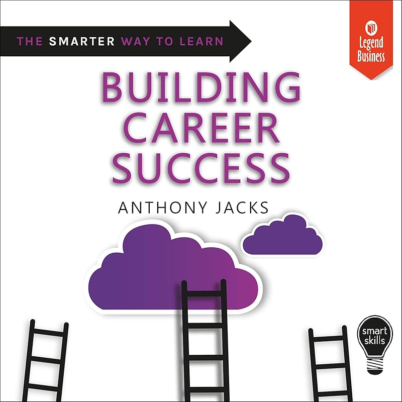 Smart Skills: Building Career Success by Anthony Jacks