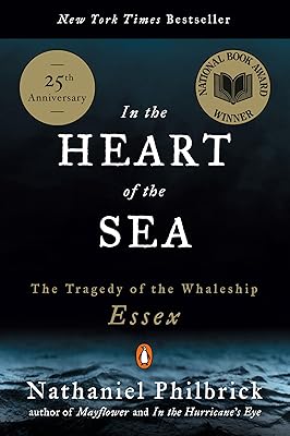 In the Heart of the Sea: The Tragedy of the Whaleship Essex (National Book Award Winner)