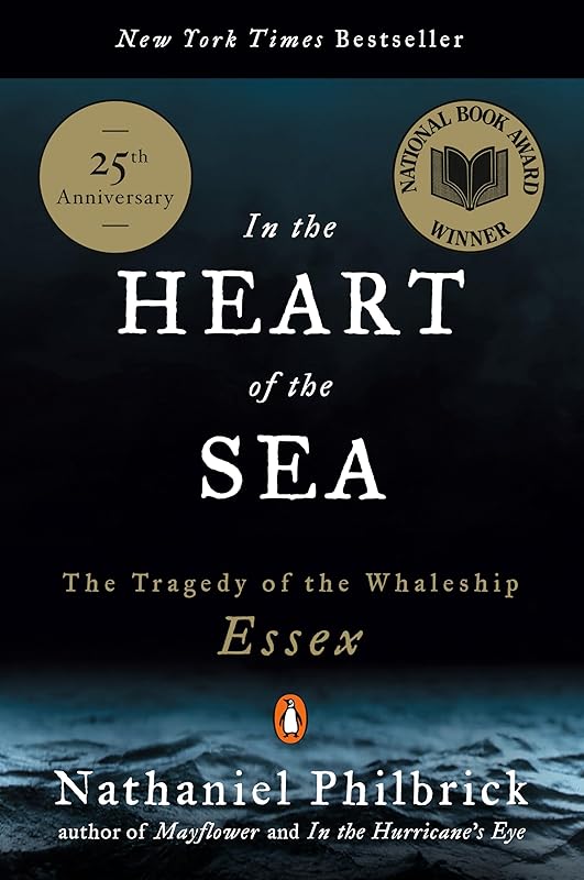 In the Heart of the Sea: The Tragedy of the Whaleship Essex (National Book Award Winner) by Nathaniel Philbrick