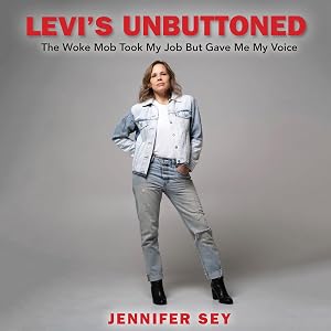Levi's Unbuttoned: The Woke Mob Took My Job But Gave Me My Voice by Jennifer Sey