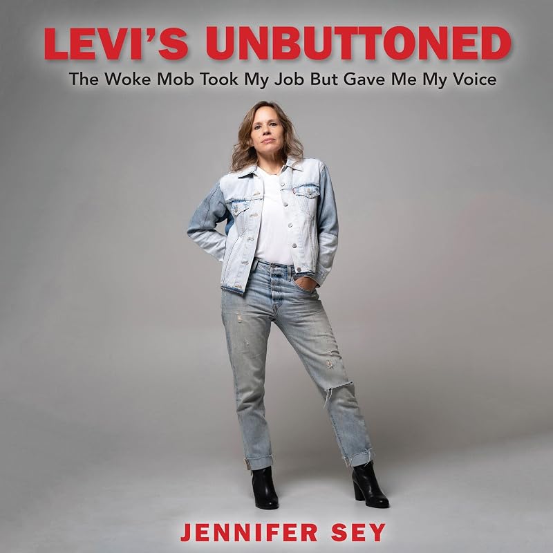 Levi's Unbuttoned: The Woke Mob Took My Job But Gave Me My Voice by Jennifer Sey