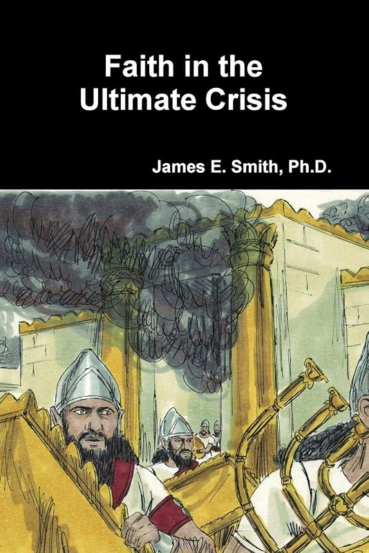 Faith in the Ultimate Crisis by James E. Smith, Ph.D.