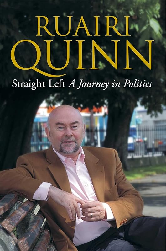 Straight Left: A Journey in Politics by Ruairi Quinn