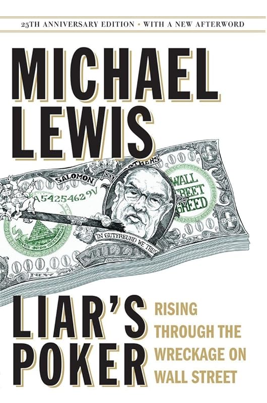 Liar's Poker (25th Anniversary Edition): Rising Through the Wreckage on Wall Street by Michael Lewis