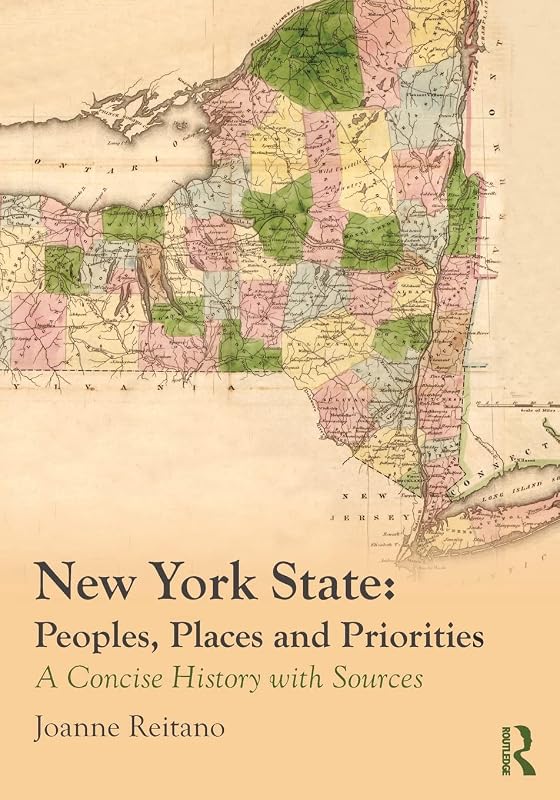 New York State: Peoples, Places, and Priorities: A Concise History with Sources by Joanne Reitano