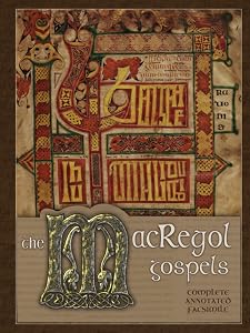 The MacRegol Gospels (Annotated): Complete Annotated Facsimile (Historical Bible Facsimiles) by Aleph Omega