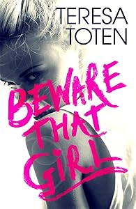 Beware that Girl by Teresa Toten