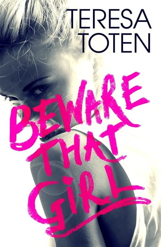 Beware that Girl by Teresa Toten