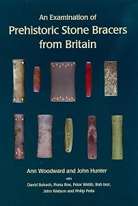An Examination of Prehistoric Stone Bracers from Britain