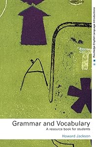 Grammar and Vocabulary: A Resource Book for Students (Routledge English Language Introductions) by Howard Jackson