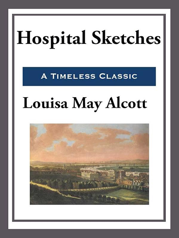 Hospital Sketches by Louisa May Alcott