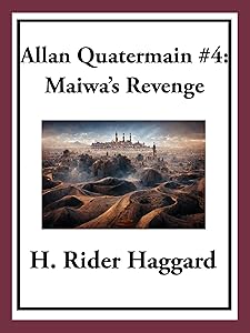 Allan Quatermain #4: Maiwa’s Revenge or The War of the Little Hand by H. Rider Haggard