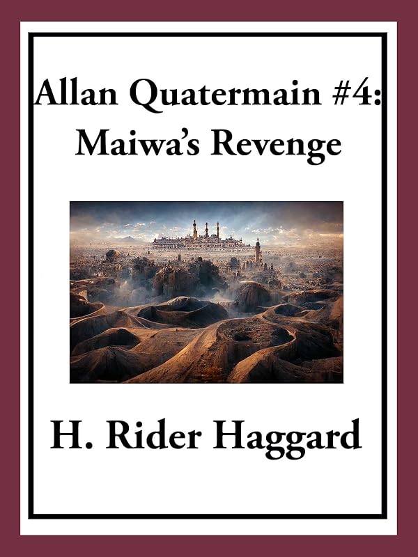 Allan Quatermain #4: Maiwa’s Revenge or The War of the Little Hand by H. Rider Haggard