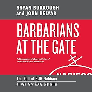 Barbarians at the Gate: The Fall of RJR Nabisco by Bryan Burrough