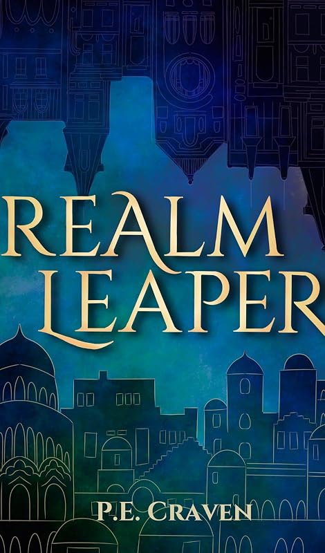 Realm Leaper: Book 1 of the Realm Leaper Series by P.E. Craven