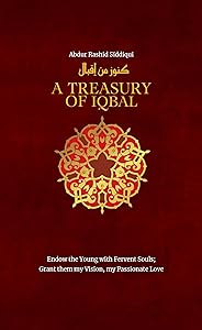A Treasury of Iqbal (Treasury in Islamic Thought and Civilization, 6) by Abdur Rashid Siddiqui