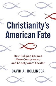 Christianity's American Fate: How Religion Became More Conservative and Society More Secular
