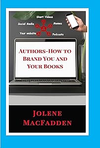 Authors - How to Brand You and Your Books by Jolene MacFadden