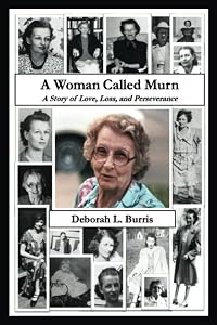 A Woman Called Murn: A Story of Love, Loss, and Perseverance by Deborah L. Burris