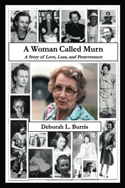 A Woman Called Murn: A Story of Love, Loss, and Perseverance by Deborah L. Burris