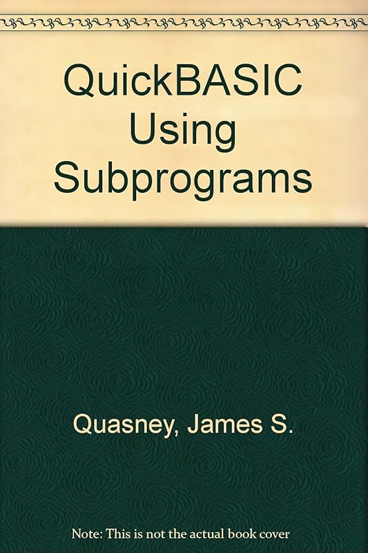 QuickBASIC Using Subprograms by James S. Quasney