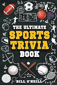 The Ultimate Sports Trivia Book: A Collection of Fascinating Stories, Amazing Trivia Quizzes and Fun Facts for Sports Lovers! by Bill O'Neill